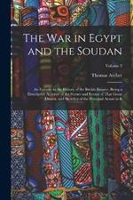 The War in Egypt and the Soudan: An Episode in the History of the British Empire, Being a Descriptive Account of the Scenes and Events of That Great Drama, and Sketches of the Principal Actors in It; Volume 2