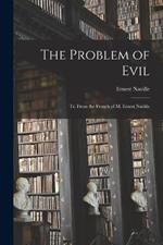 The Problem of Evil: Tr. From the French of M. Ernest Naville