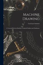 Machine Drawing: A Text and Problem Book for Technical Students and Draftsmen