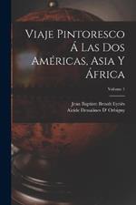 Viaje Pintoresco A Las Dos Americas, Asia Y Africa; Volume 1