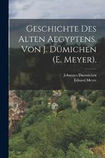 Geschichte des alten Aegyptens. Von J. Dümichen (E. Meyer).