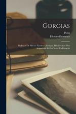 Gorgias: Dialogue De Platon: Édition Classique, Publiée Avec Des Arguments Et Des Notes En Français