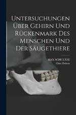 Untersuchungen über Gehirn und Rückenmark des Menschen und der Säugethiere