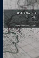 Historia Do Brasil: Adaptada Ao Ensino Primario E Secundario