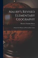 Maury's Revised Elementary Geography: Designed for Primary and Intermediate Classes