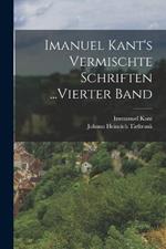 Imanuel Kant's Vermischte Schriften ...Vierter Band