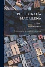 Bibliografía Madrileña; Ó, Descripción De Las Obras Impresas En Madrid; Volume 1