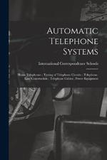 Automatic Telephone Systems; House Telephones; Testing of Telephone Circuits; Telephone-Line Construction; Telephone Cables; Power Equipment