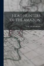 Head Hunters of the Amazon