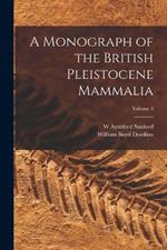 A Monograph of the British Pleistocene Mammalia; Volume 3