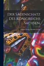 Der Sagenschatz des Koenigreichs Sachsen.