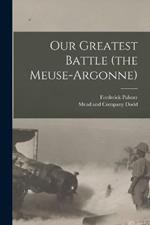 Our Greatest Battle (the Meuse-Argonne)