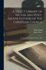 A Select Library of Nicene and Post-Nicene Fathers of the Christian Church: Leo the Great. Gregory the Great. 1895