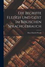 Die Begriffe Fleisch Und Geist Im Biblischen Sprachgebrauch