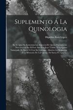 Suplemento Á La Quinologia: En El Qual Se Aumentan Las Especies De Quina Nuevamente Descubiertas En El Perú Por Don Juan Tafalla, Y La Quina Naranjada De Santa Fé Con Su Estampa: Añadese La Respuesta Á La Memoria De Las Quinas De Santa Fé, Que I...