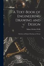 A Text-Book of Engineering Drawing and Design: Machine and Engine Drawing and Design