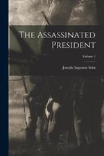 The Assassinated President; Volume 1