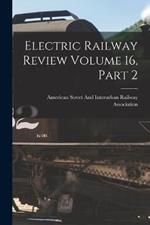 Electric Railway Review Volume 16, Part 2