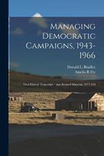 Managing Democratic Campaigns, 1943-1966: Oral History Transcript / and Related Material, 1977-198
