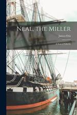 Neal, the Miller: A son of Liberty