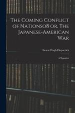 The Coming Conflict of Nationso8 or, The Japanese-American War; a Narrative