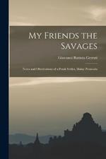 My Friends the Savages: Notes and Observations of a Perak Settler, Malay Peninsula