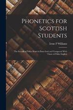 Phonetics for Scottish Students: The Sounds of Polite Scottish Described and Compared With Those of Polite English