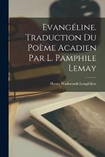 Evangeline. Traduction du poeme acadien par L. Pamphile Lemay