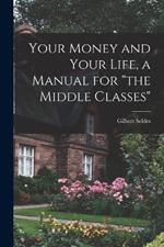 Your Money and Your Life, a Manual for 