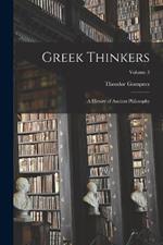 Greek Thinkers: A History of Ancient Philosophy; Volume 3