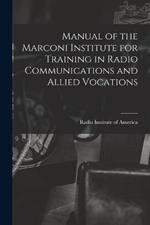 Manual of the Marconi Institute for Training in Radio Communications and Allied Vocations