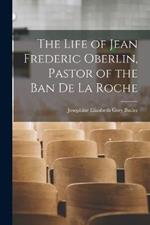 The Life of Jean Frederic Oberlin, Pastor of the Ban de la Roche