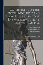 Water Rights on the Mokelumne River and Legal Issues at the East Bay Municipal Utility District, 1927-1966: Oral History Transcript / 199