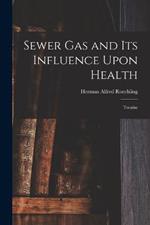 Sewer gas and its Influence Upon Health: Treatise