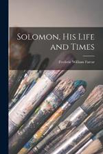 Solomon, his Life and Times