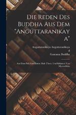 Die Reden des Buddha aus dem Anguttaranikaya; aus dem Pali zum ersten Male ubers. und erlautert von Myanatiloka