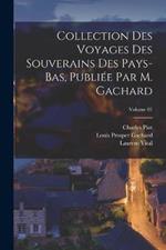 Collection des voyages des souverains des Pays-Bas, publiee par m. Gachard; Volume 01