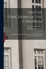 On the Functions of the Cerebrum: I. Symptomatological Differences Associated With Similar Cerebral Lesions in the Insane