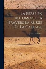 La perse en automobile a travers la Russie et la Caucase