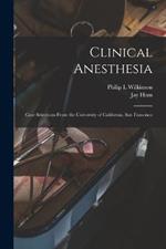 Clinical Anesthesia: Case Selections From the University of California, San Francisco