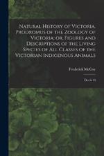 Natural History of Victoria. Prodromus of the Zoology of Victoria; or, Figures and Descriptions of the Living Species of all Classes of the Victorian Indigenous Animals: Dec.6-10