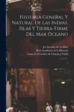 Historia general y natural de las Indias, islas y tierra-firme del mar oceano: 1