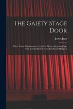 The Gaiety Stage Door; Thirty Years' Reminiscences of the the Theatre by James Jupp. With an Introduction by Mabel Russell Philipson