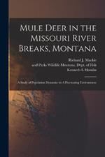 Mule Deer in the Missouri River Breaks, Montana: A Study of Population Dynamics in A Fluctuating Environment