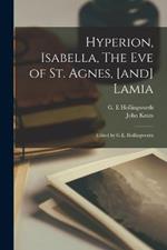 Hyperion, Isabella, The Eve of St. Agnes, [and] Lamia; Edited by G.E. Hollingworth