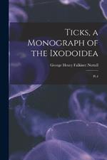Ticks, a Monograph of the Ixodoidea: Pt.4