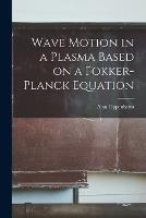 Wave Motion in a Plasma Based on a Fokker-Planck Equation