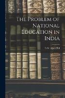The Problem of National Education in India