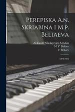 Perepiska A.n. Skriabina I M.p. Beliaeva: 1894-1903