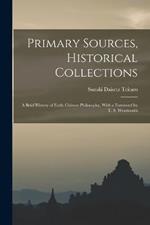 Primary Sources, Historical Collections: A Brief History of Early Chinese Philosophy, With a Foreword by T. S. Wentworth